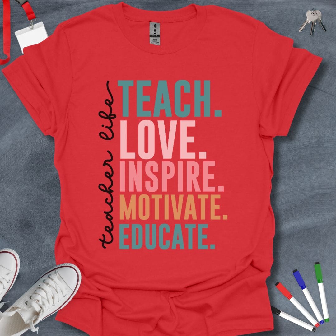 Teacher T-Shirt Red / S Teach Love Inspire Motivate Educate T-Shirt