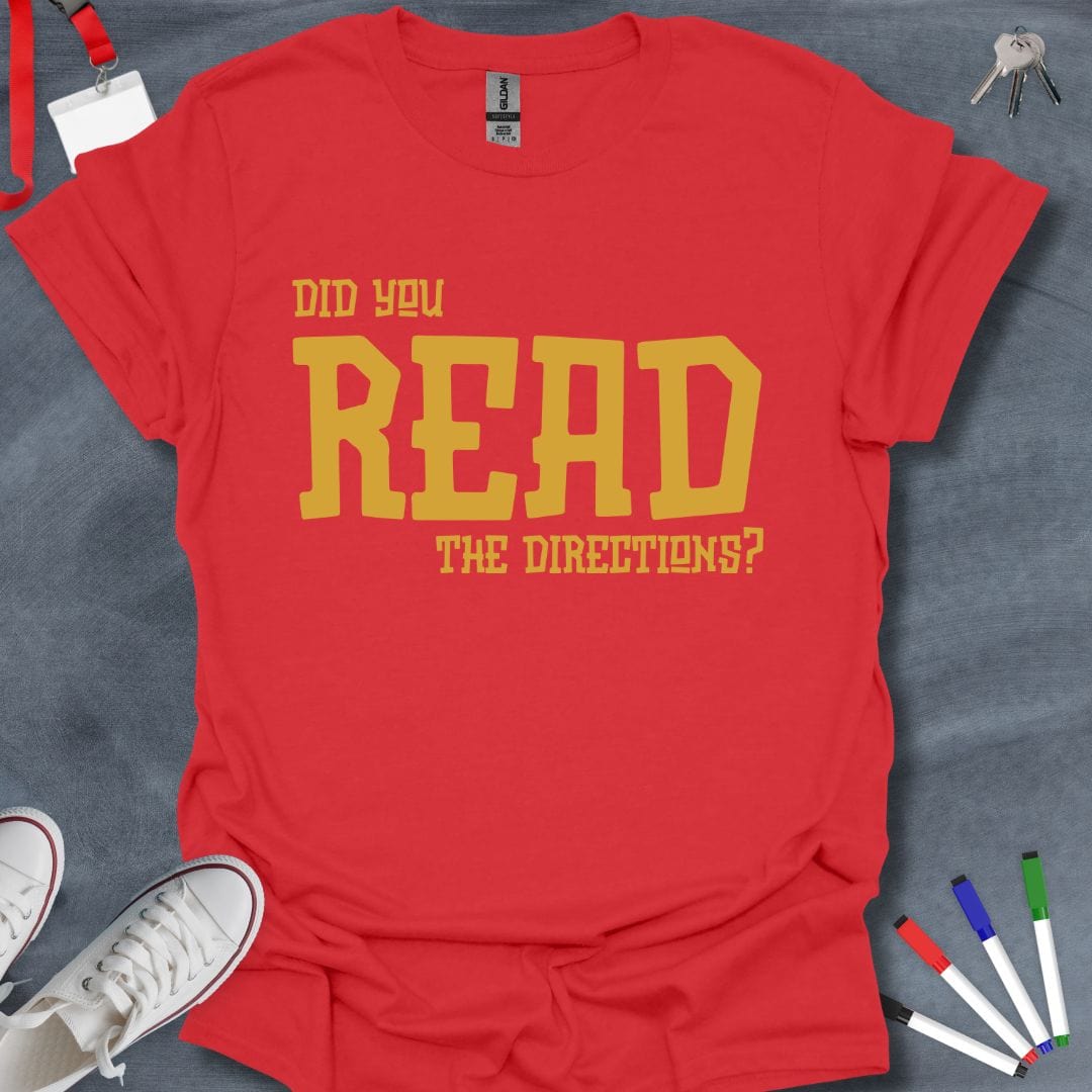 Teacher T-Shirt Red / S Did You Read the Directions? Reminder T-Shirt