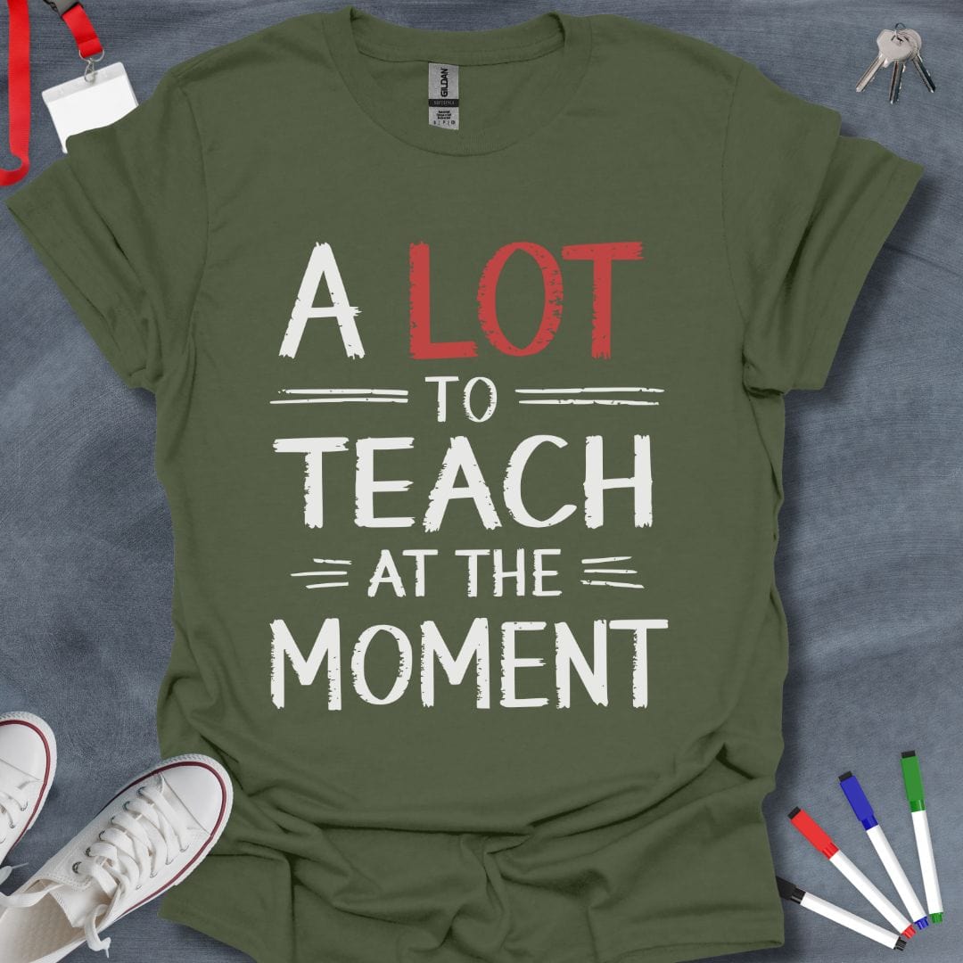 Teacher T-Shirt Military Green / S A Lot to Teach T-Shirt