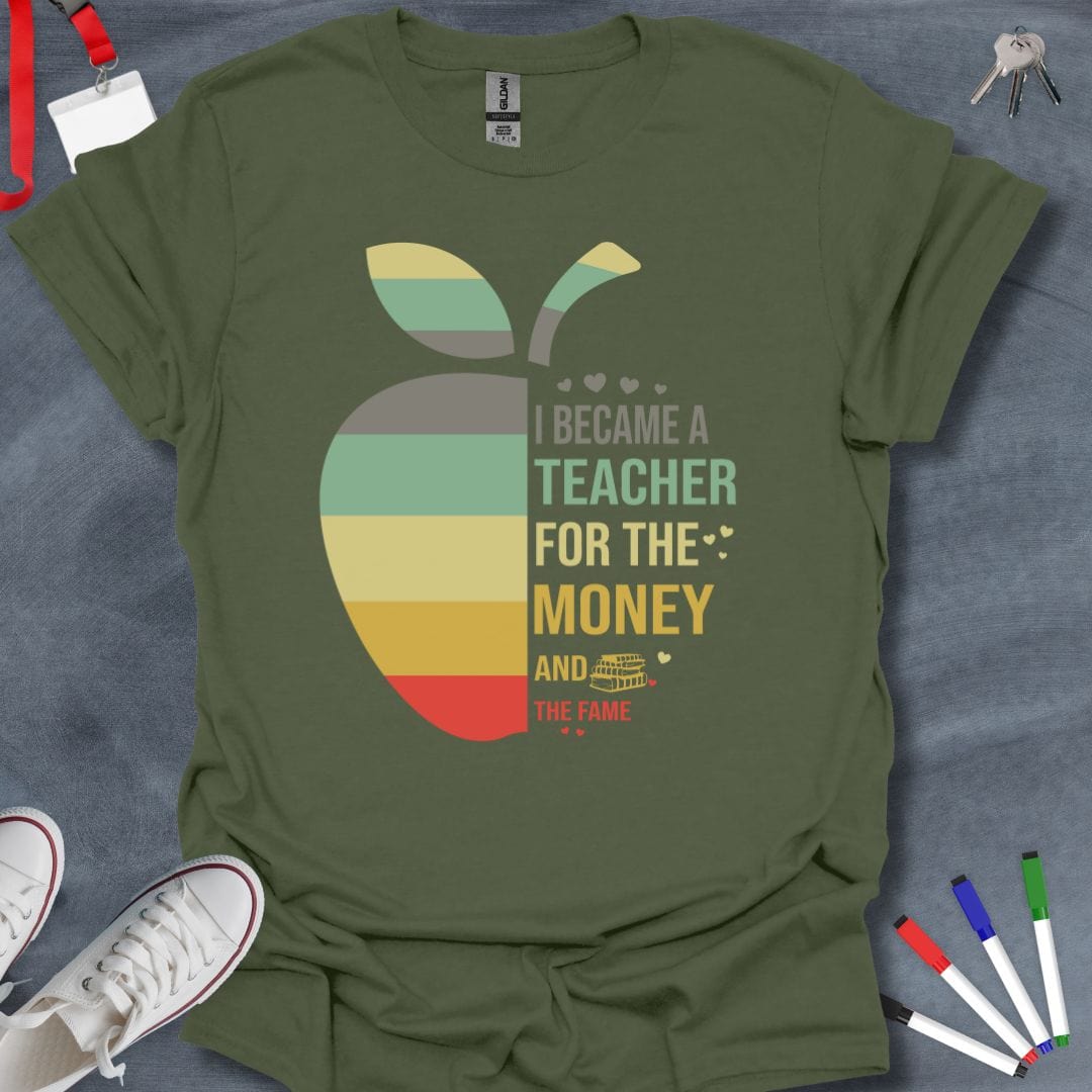 Teacher T-Shirt Military Green / S Money and Fame Sarcastic Teacher T-Shirt