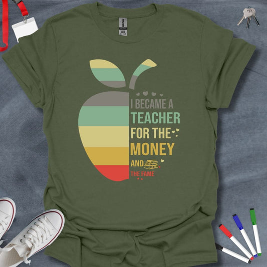 Teacher T-Shirt Military Green / S Money and Fame Sarcastic Teacher T-Shirt