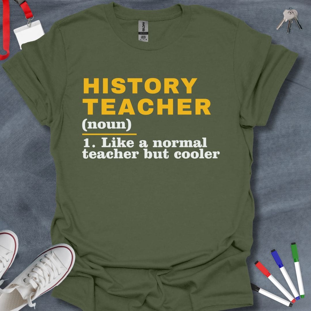 Teacher T-Shirt Military Green / S Cooler Than Cool History Teacher T-Shirt