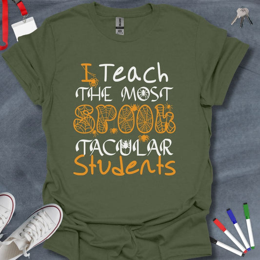 Teacher T-Shirt Military Green / S I Teach The Most Spooktacular Students T-Shirt