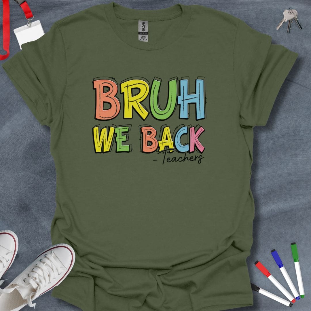 Teacher T-Shirt Military Green / S Bruh We Back T-Shirt