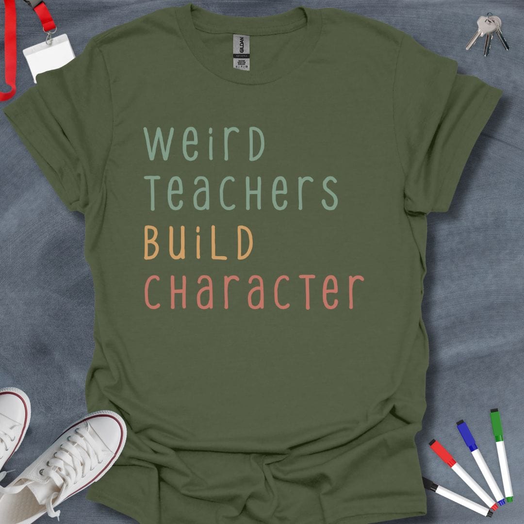 Teacher T-Shirt Military Green / S Weird Teachers Build Character T-Shirt