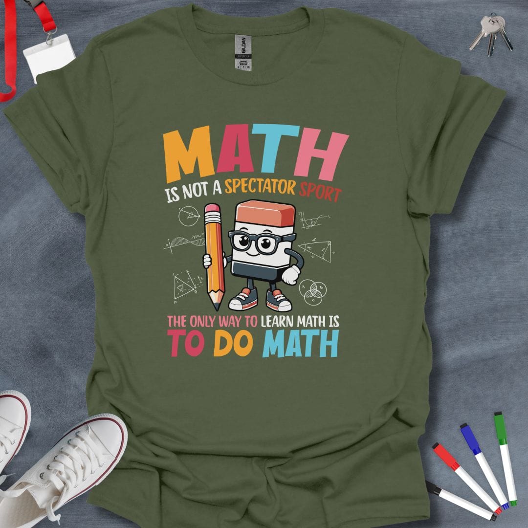 Teacher T-Shirt Military Green / S Math is Not a Spectator Sport T-Shirt