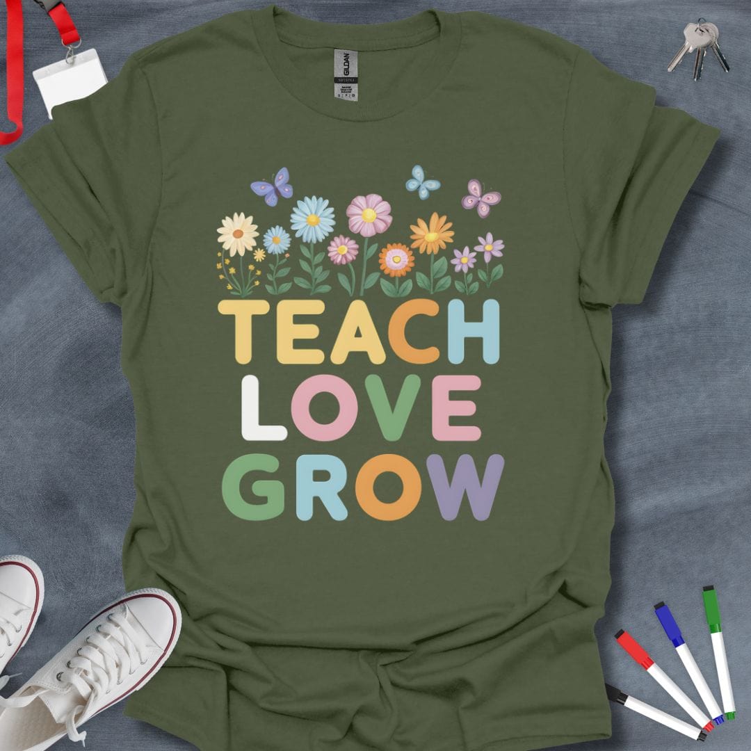 Teacher T-Shirt Military Green / S Teach Love Grow T-Shirt