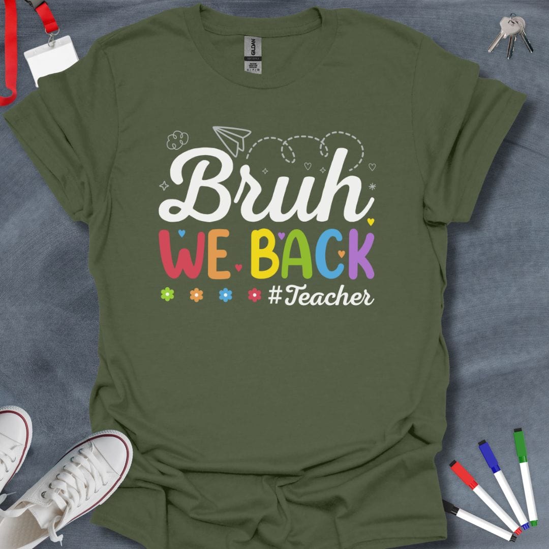 Teacher T-Shirt Military Green / S Bruh We Back #Teacher T-Shirt