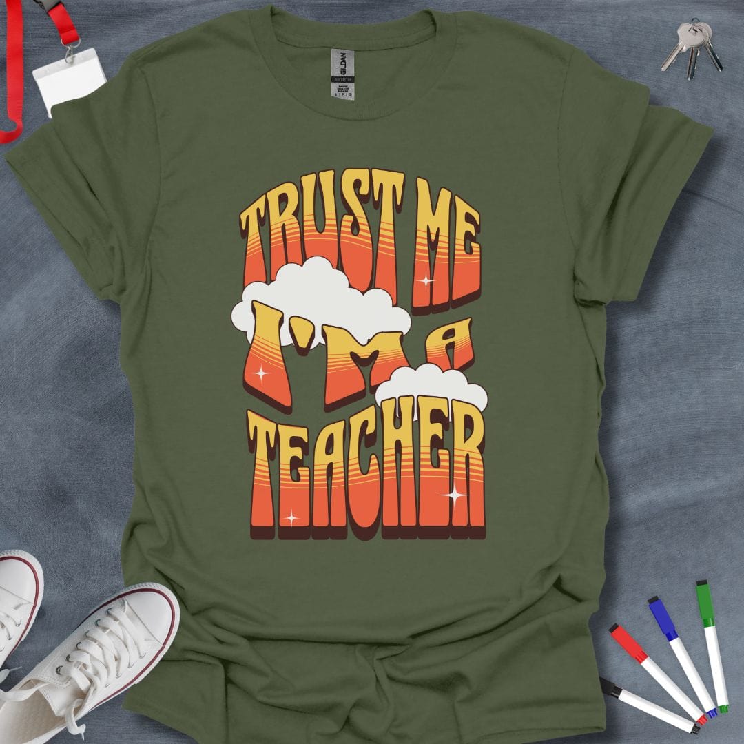 Teacher T-Shirt Military Green / S Trust Me I'm a Teacher T-Shirt