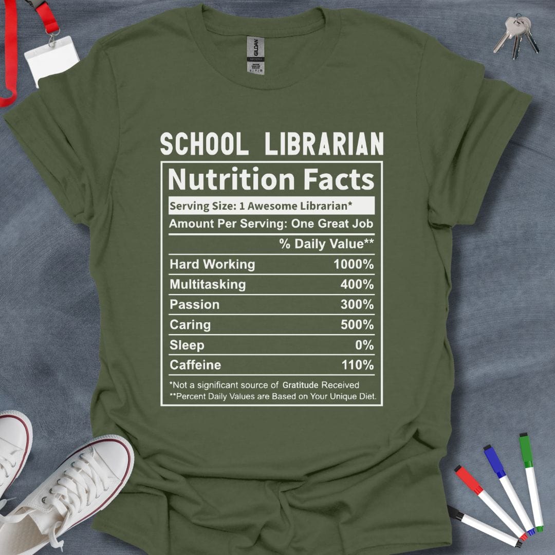 Teacher T-Shirt Military Green / S School Librarian Nutrition Facts T-Shirt