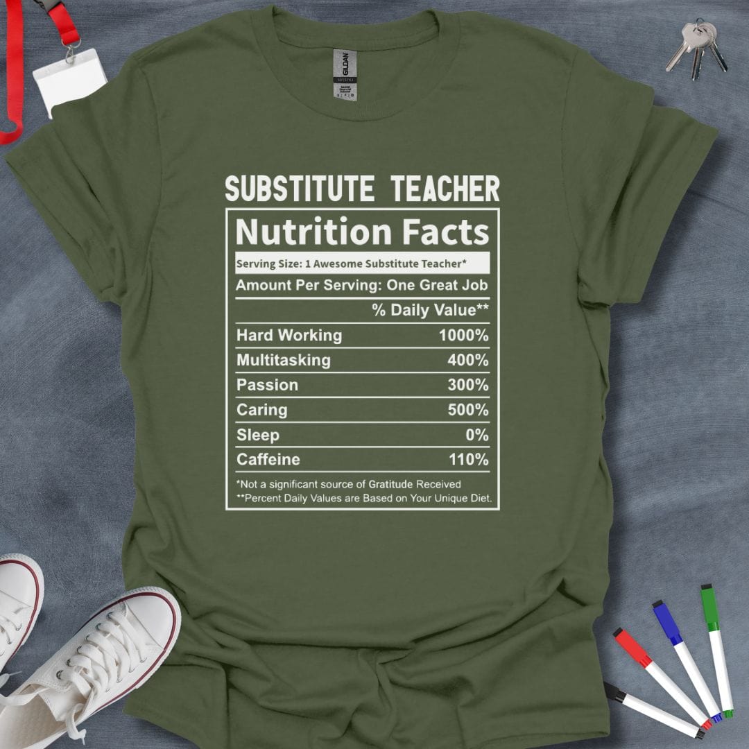 Teacher T-Shirt Military Green / S Substitute Teacher Nutrition Facts T-Shirt