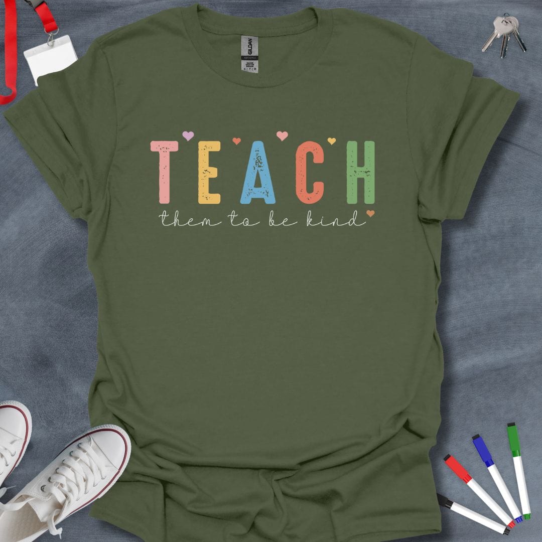 Teacher T-Shirt Military Green / S Teach Them to Be Kind T-Shirt