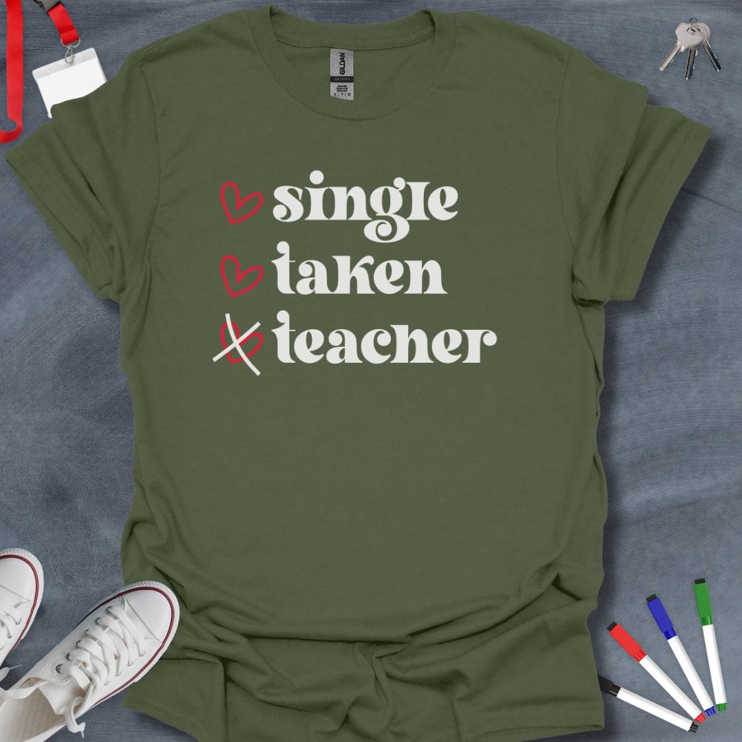 Teacher T-Shirt Military Green / S Single, Taken, Teacher Life T-Shirt