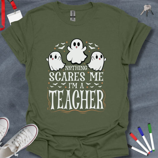 Teacher T-Shirt Military Green / S Nothing Scares Me I'm a Teacher Halloween T-Shirt