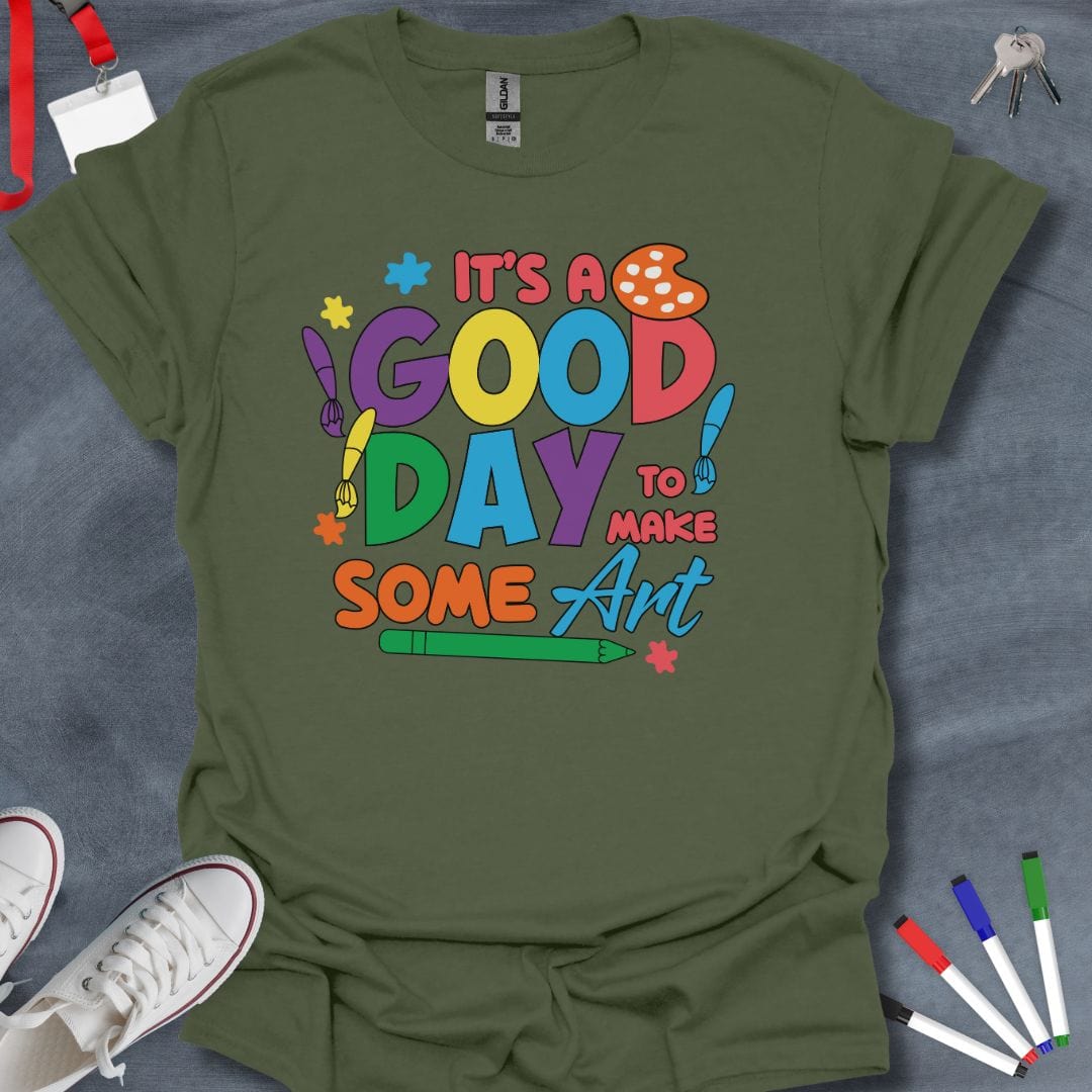 Teacher T-Shirt Military Green / S It's a Good Day to Make Some Art T-Shirt