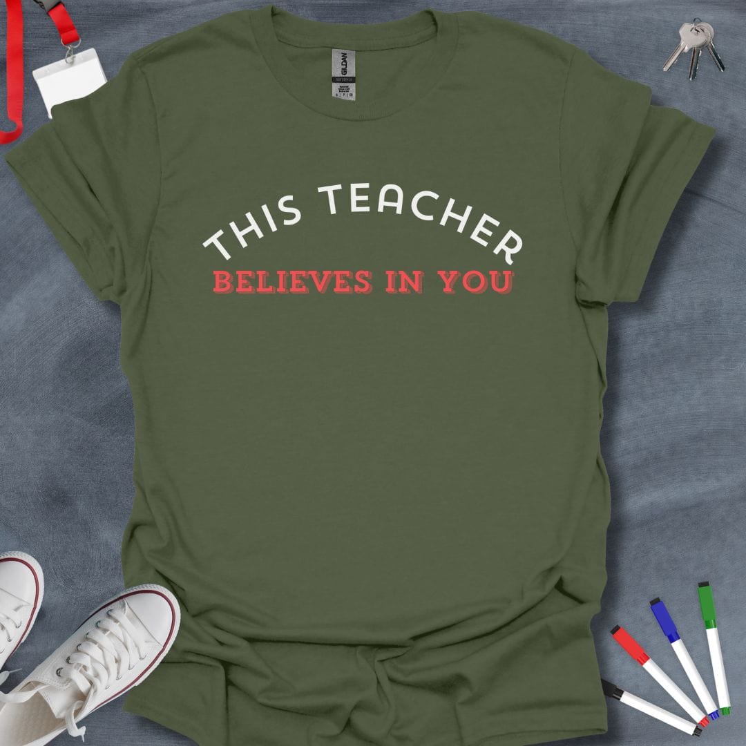 Teacher T-Shirt Military Green / S This Teacher Believes in You Inspirational T-Shirt