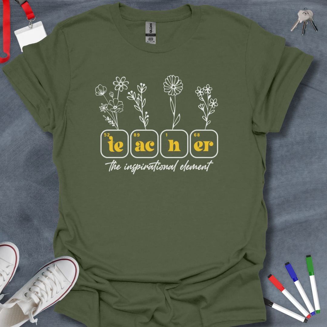 Teacher T-Shirt Military Green / S Teacher: The Inspirational Element T-Shirt