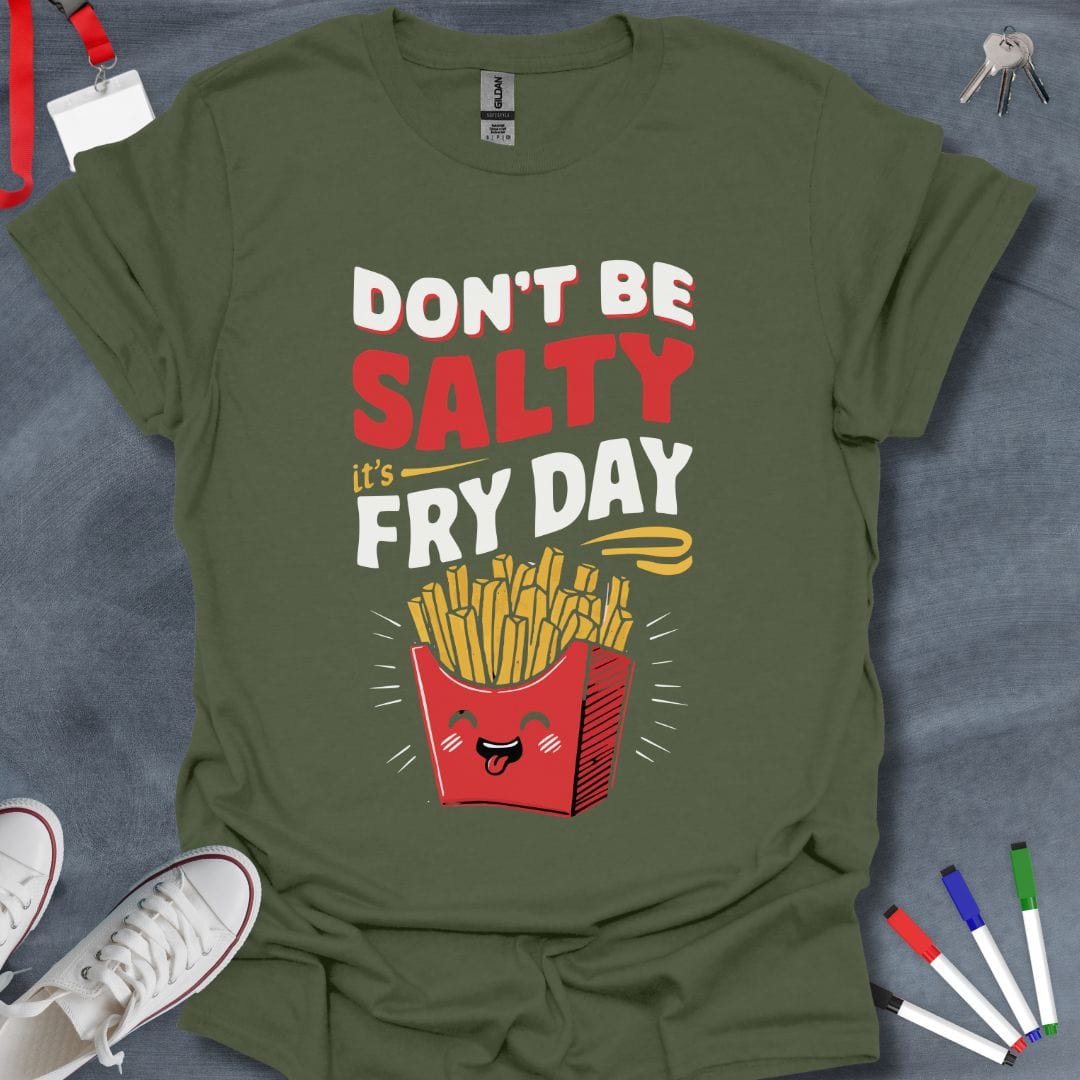 Teacher T-Shirt Military Green / S Don't Be Salty, It's Fry Day T-Shirt