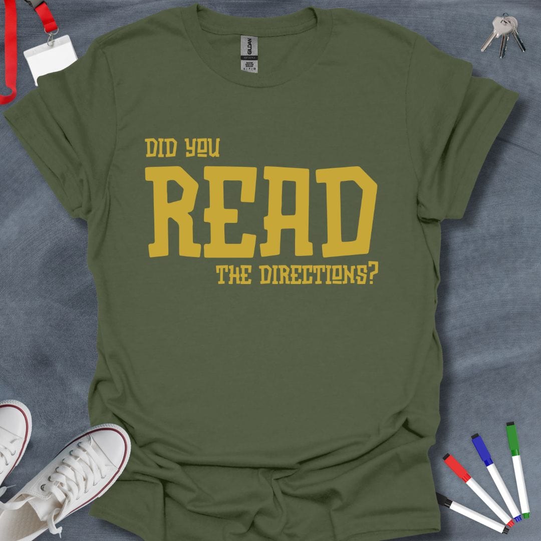 Teacher T-Shirt Military Green / S Did You Read the Directions? Reminder T-Shirt