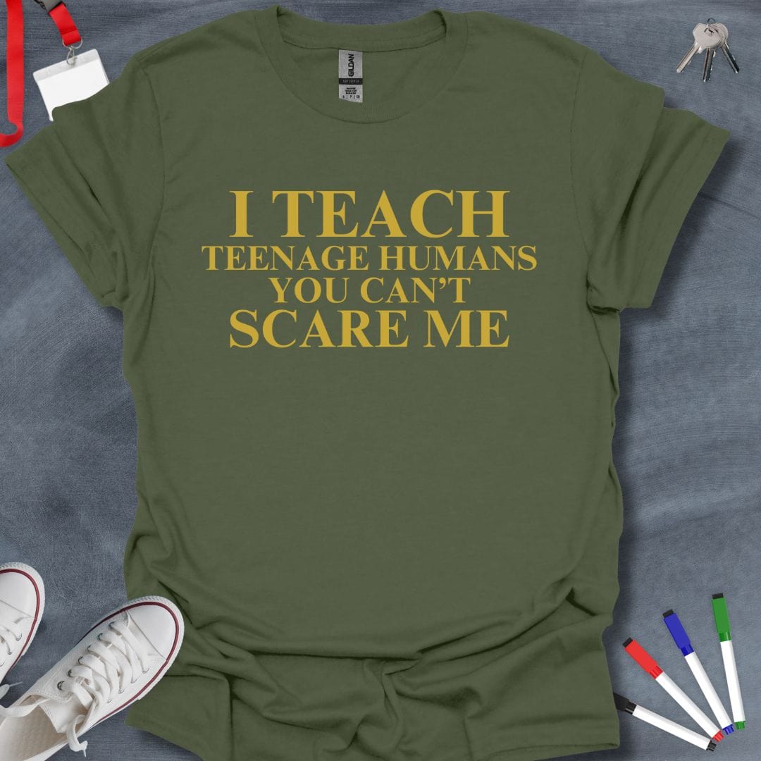 Teacher T-Shirt Military Green / S I Teach Teenage Humans Bold Statement T-Shirt