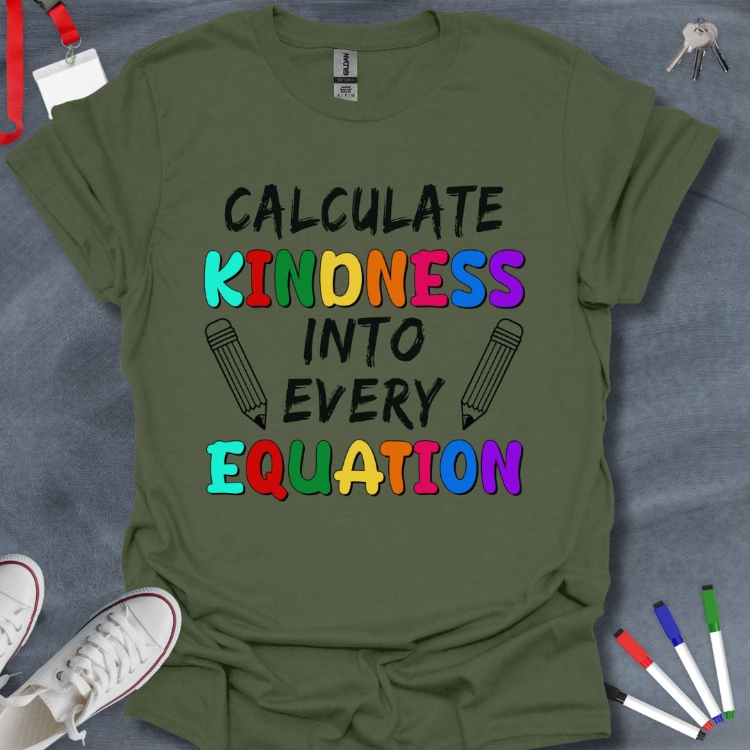 Teacher T-Shirt Military Green / S Calculate Kindness Into Every Equation Teacher T-Shirt