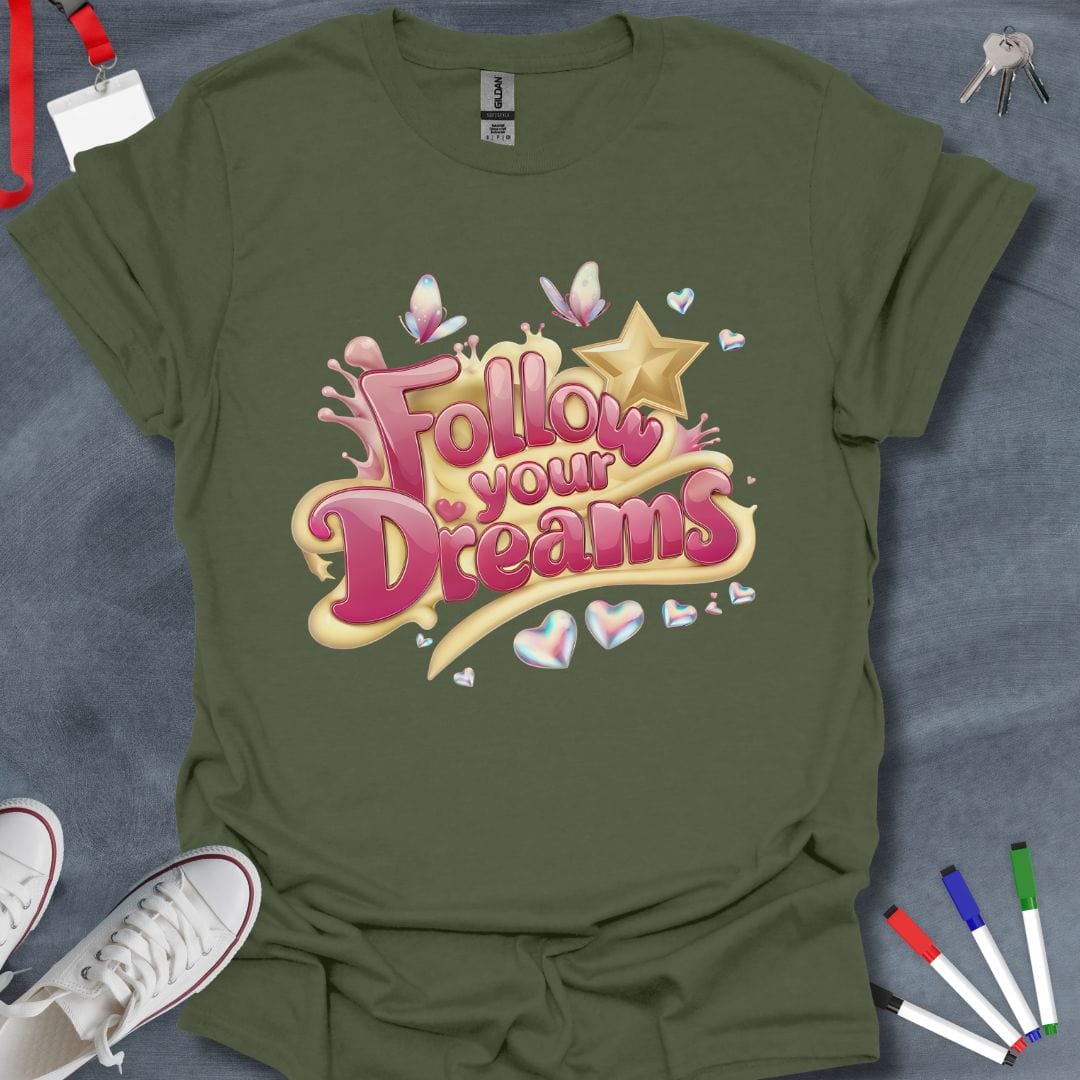 Teacher T-Shirt Military Green / S Follow Your Dreams T-Shirt