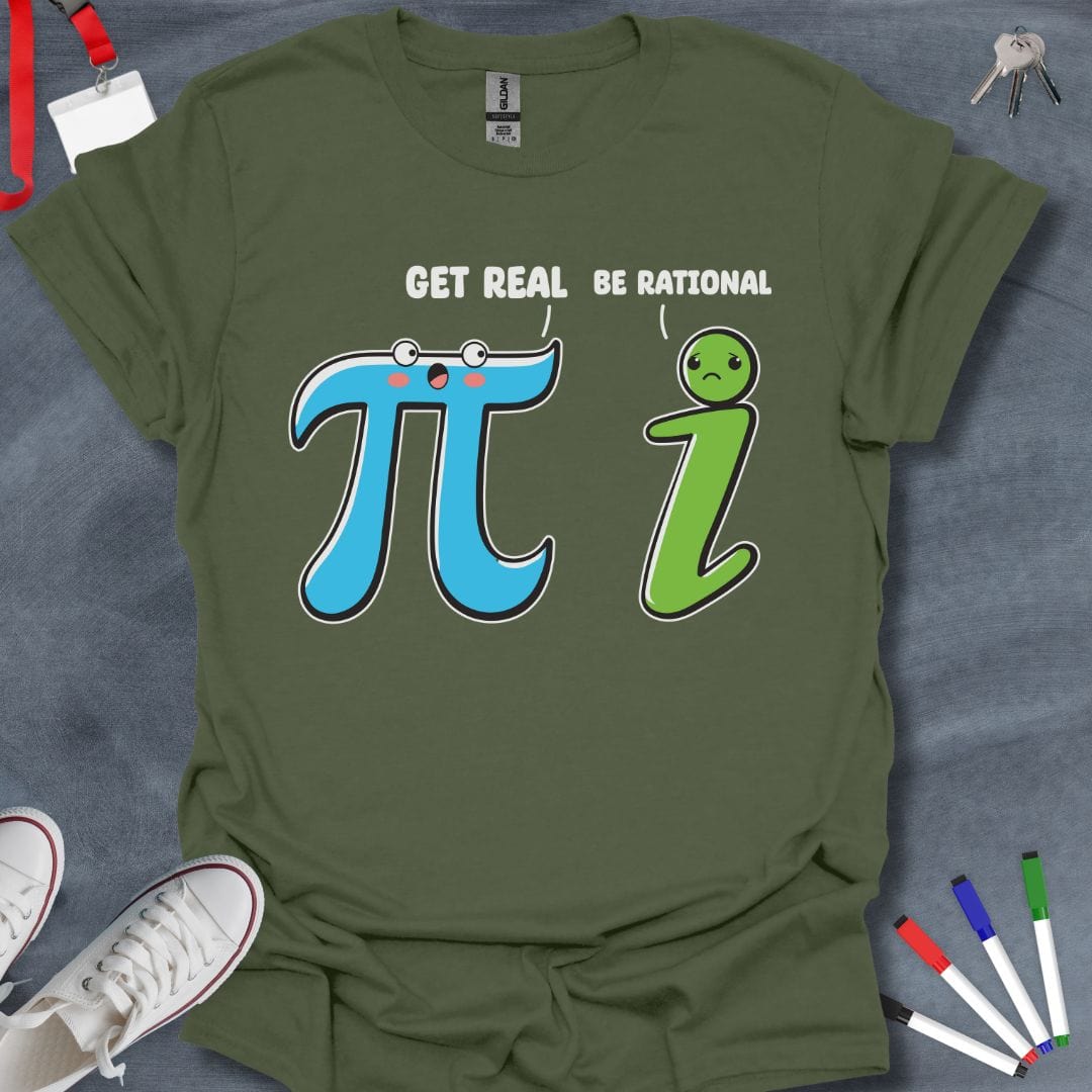 Teacher T-Shirt Military Green / S Get Real Be Rational Math T-Shirt