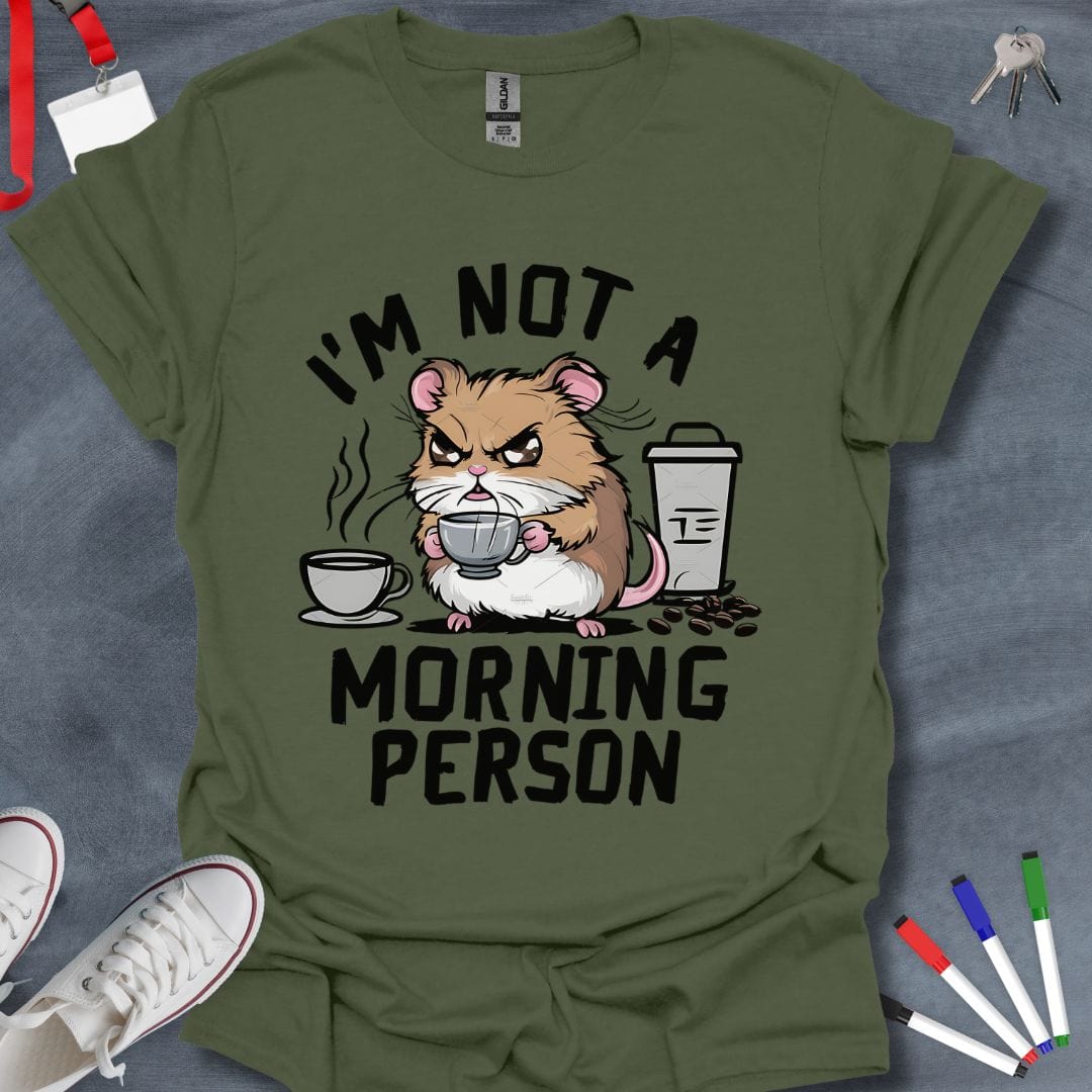 Teacher T-Shirt Military Green / S I'm Not a Morning Person Grumpy Hamster T-Shirt