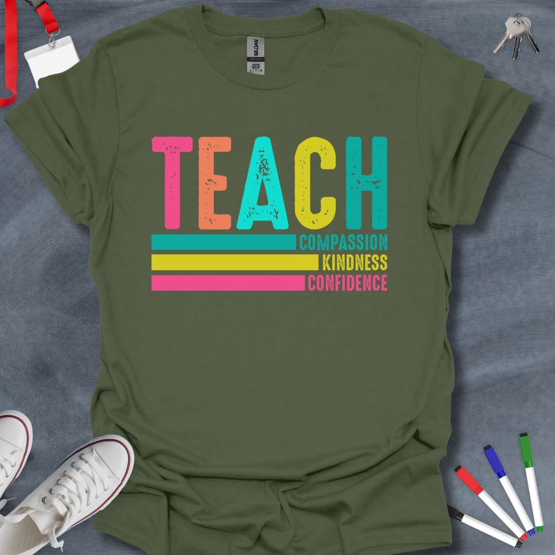 Teacher T-Shirt Military Green / S Teach Compassion, Kindness, Confidence T-Shirt