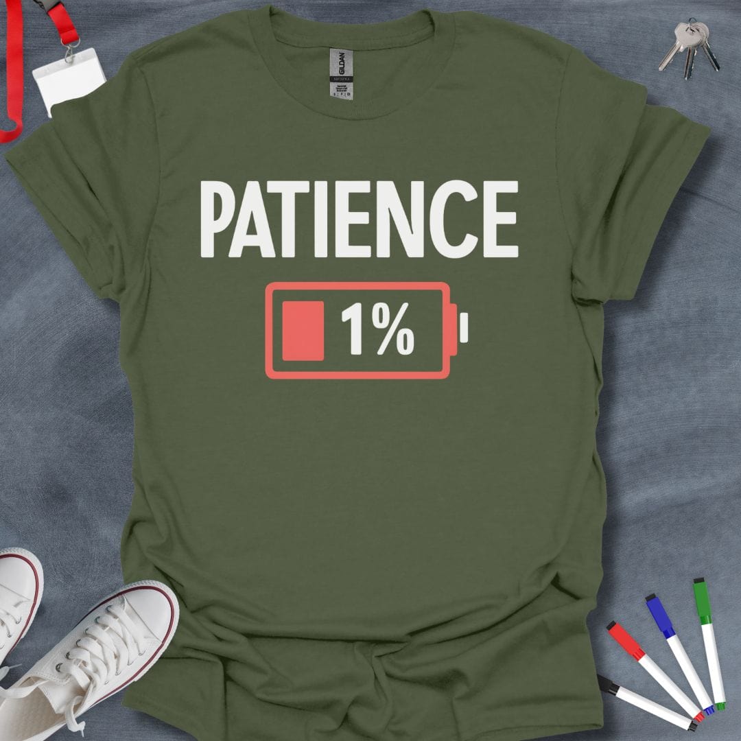 Teacher T-Shirt Military Green / S Patience 1% Low Battery Humor T-Shirt