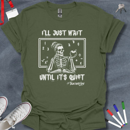 Teacher T-Shirt Military Green / S Skeleton Teacher's Patience T-Shirt