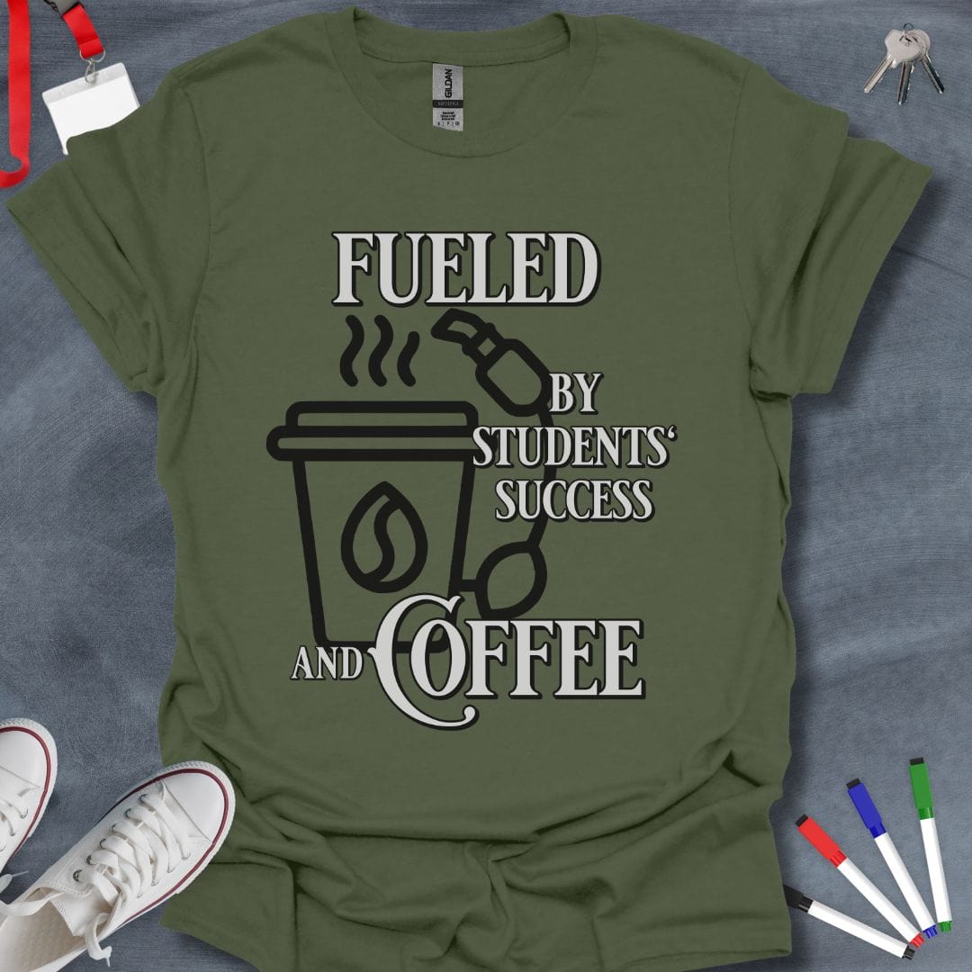 Teacher T-Shirt Military Green / S Fueled by Students' Success and Coffee Teacher T-Shirt