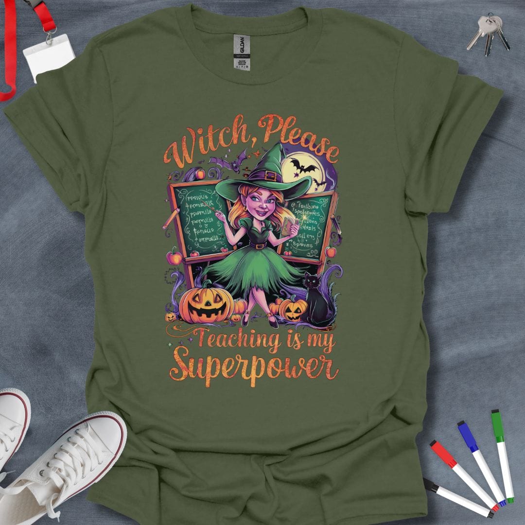 Teacher T-Shirt Military Green / S Witch, Please – Teaching is My Superpower T-Shirt