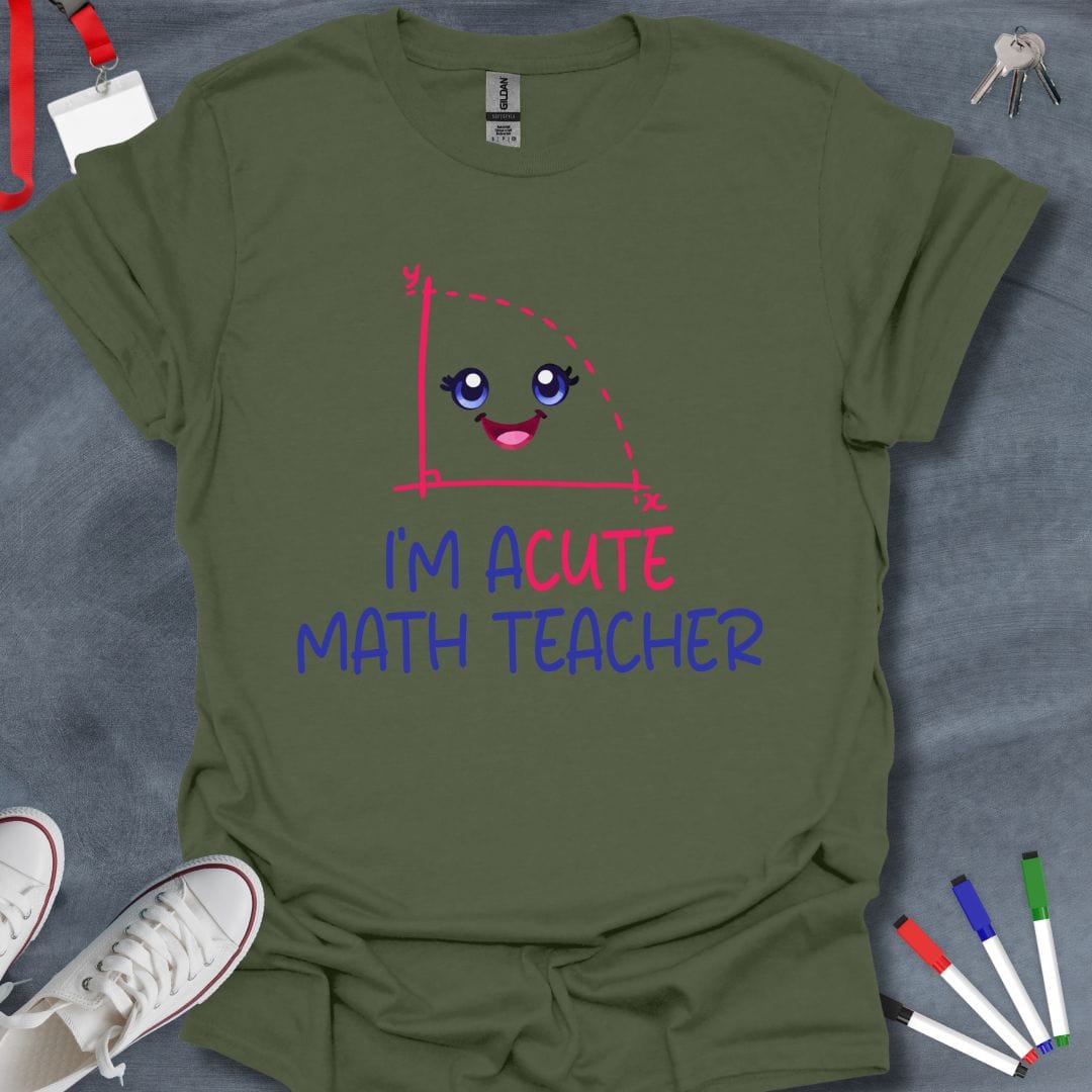 Teacher T-Shirt Military Green / S I'm Acute Math Teacher T-Shirt