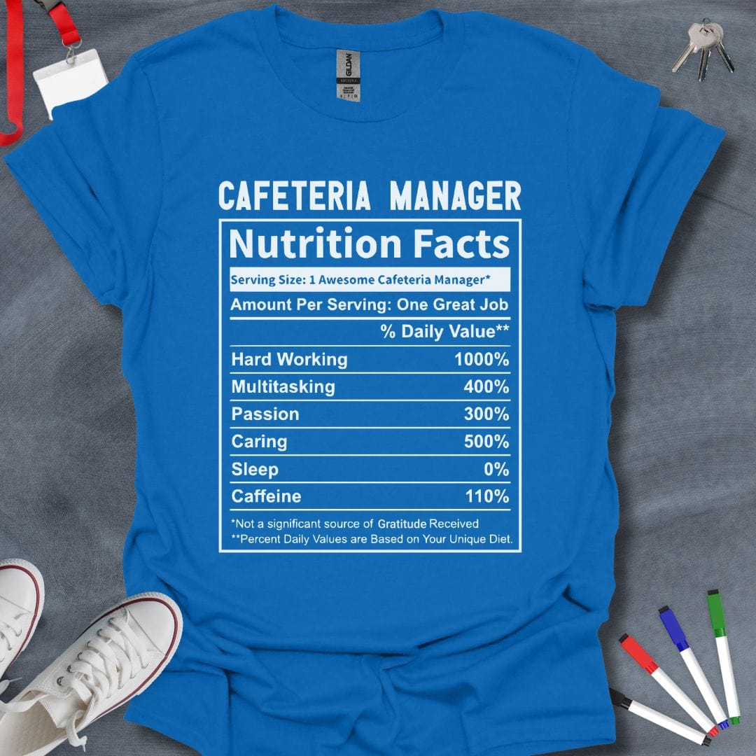 Teacher T-Shirt Royal / S Cafeteria Manager Nutrition Facts T-Shirt