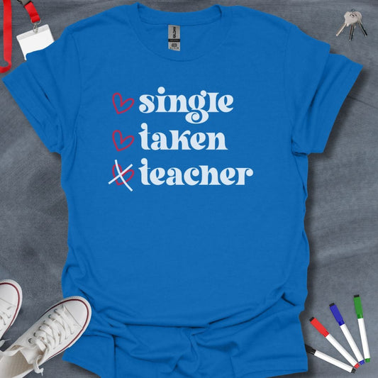 Teacher T-Shirt Royal / S Single, Taken, Teacher Life T-Shirt