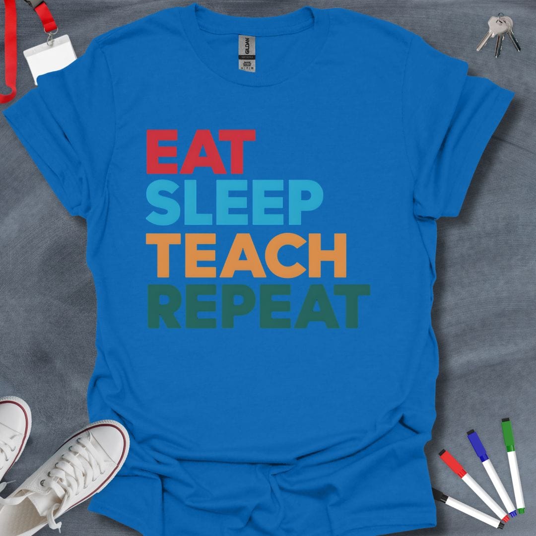 Teacher T-Shirt Royal / S Eat Sleep Teach Repeat Bold Text T-Shirt