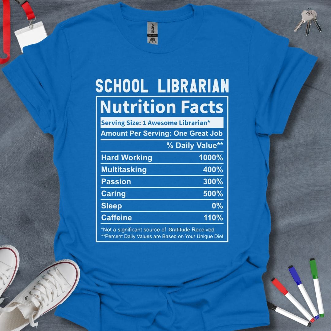 Teacher T-Shirt Royal / S School Librarian Nutrition Facts T-Shirt