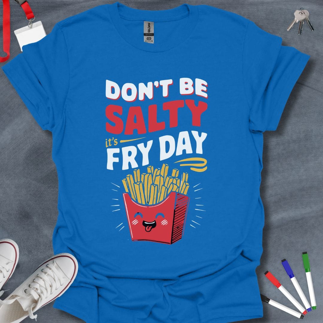 Teacher T-Shirt Royal / S Don't Be Salty, It's Fry Day T-Shirt