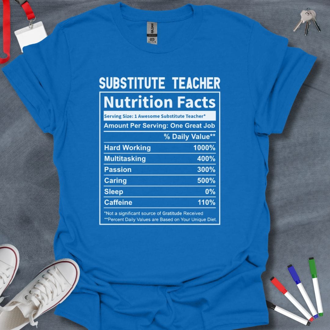 Teacher T-Shirt Royal / S Substitute Teacher Nutrition Facts T-Shirt