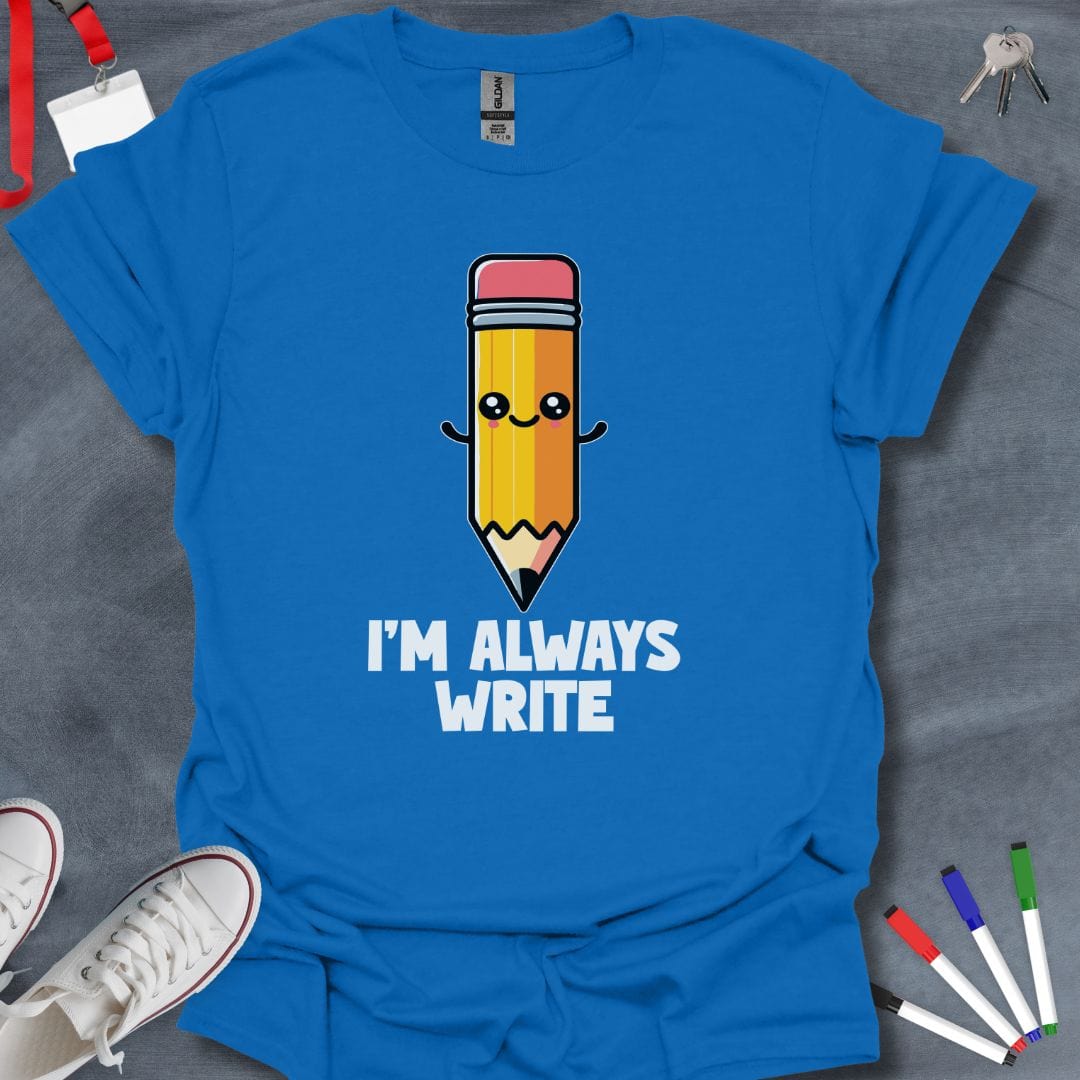 Teacher T-Shirt Royal / S I’m Always Write T-Shirt