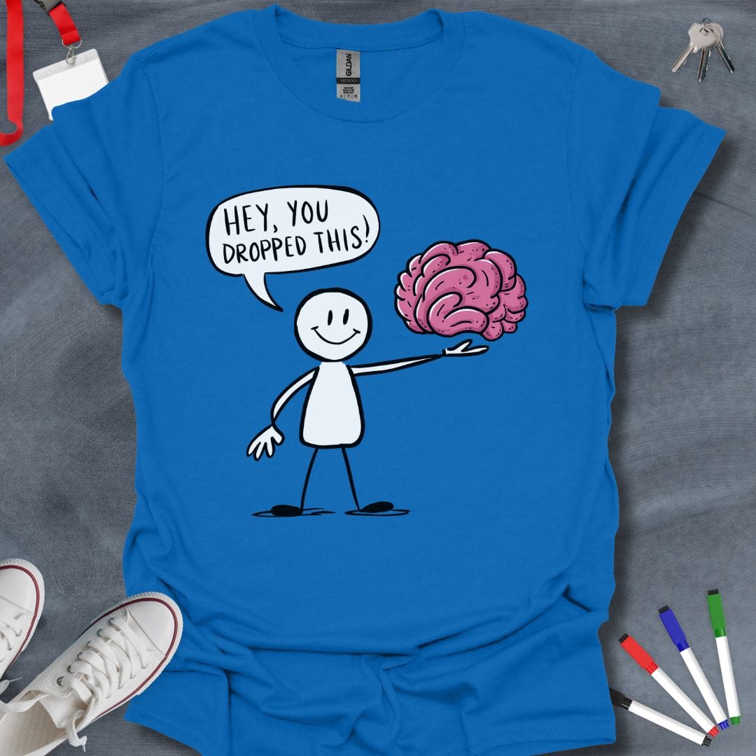 Teacher T-Shirt Royal / S Hey, You Dropped This! Brain T-Shirt