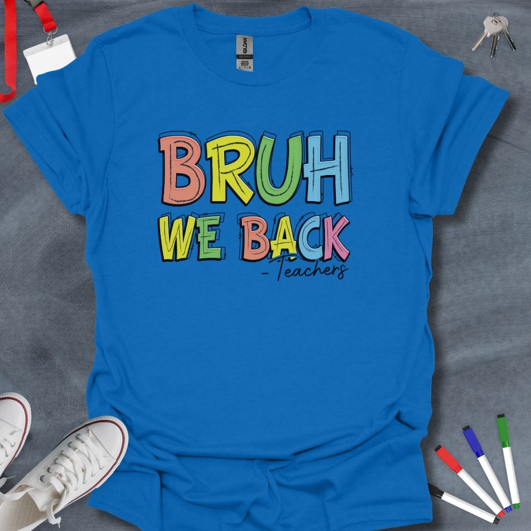 Teacher T-Shirt Royal / S Bruh We Back T-Shirt