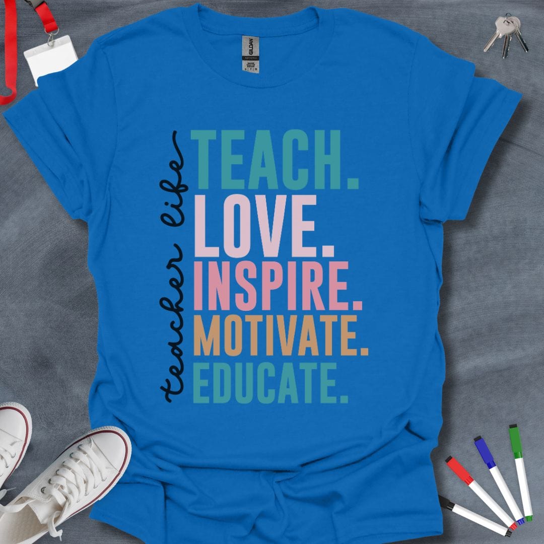 Teacher T-Shirt Royal / S Teach Love Inspire Motivate Educate T-Shirt