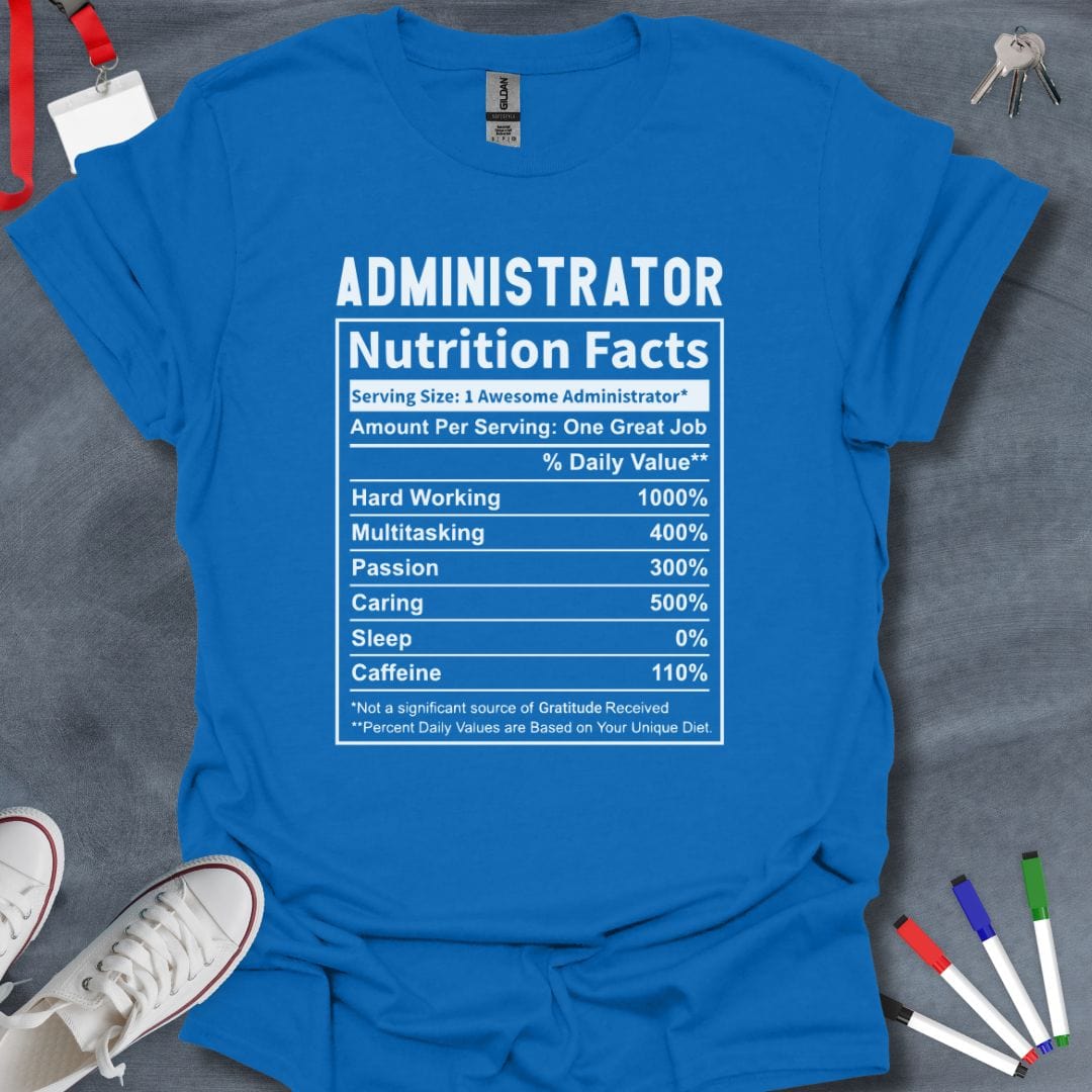 Teacher T-Shirt Royal / M Administrator Nutrition Facts T-Shirt