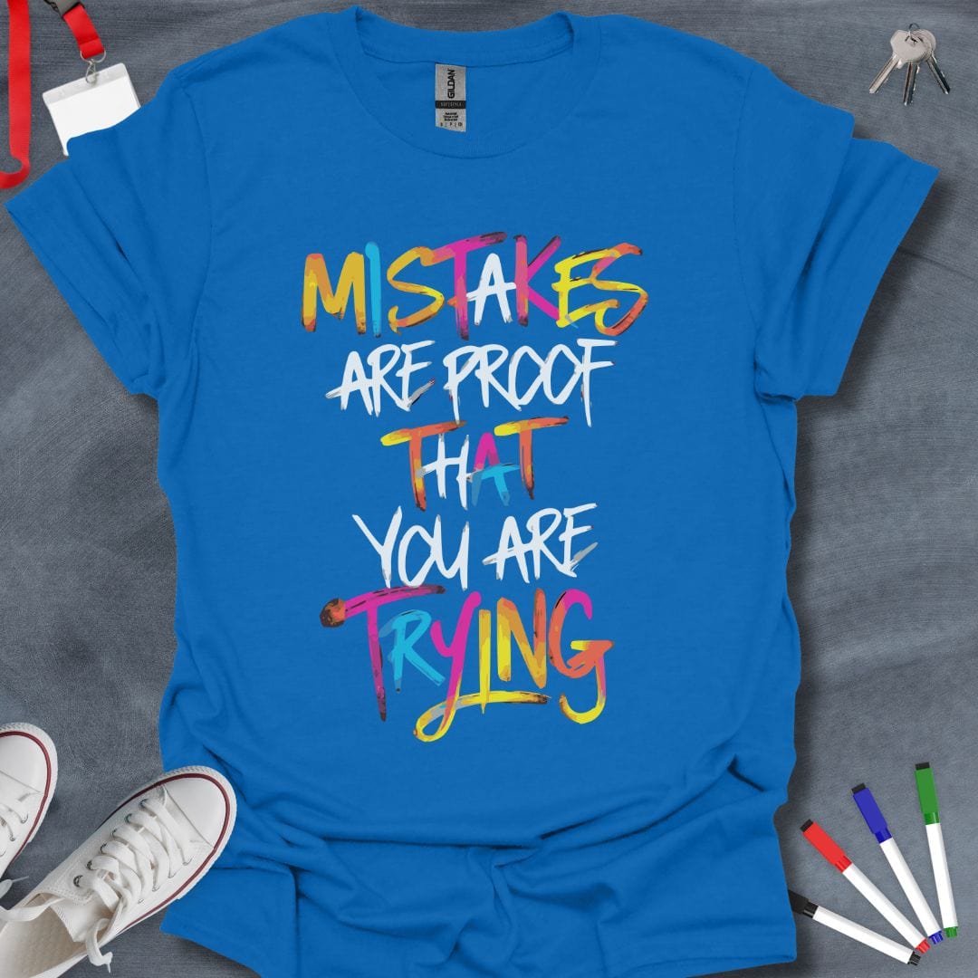 Teacher T-Shirt Royal / S Mistakes Are Proof That You Are Trying T-Shirt