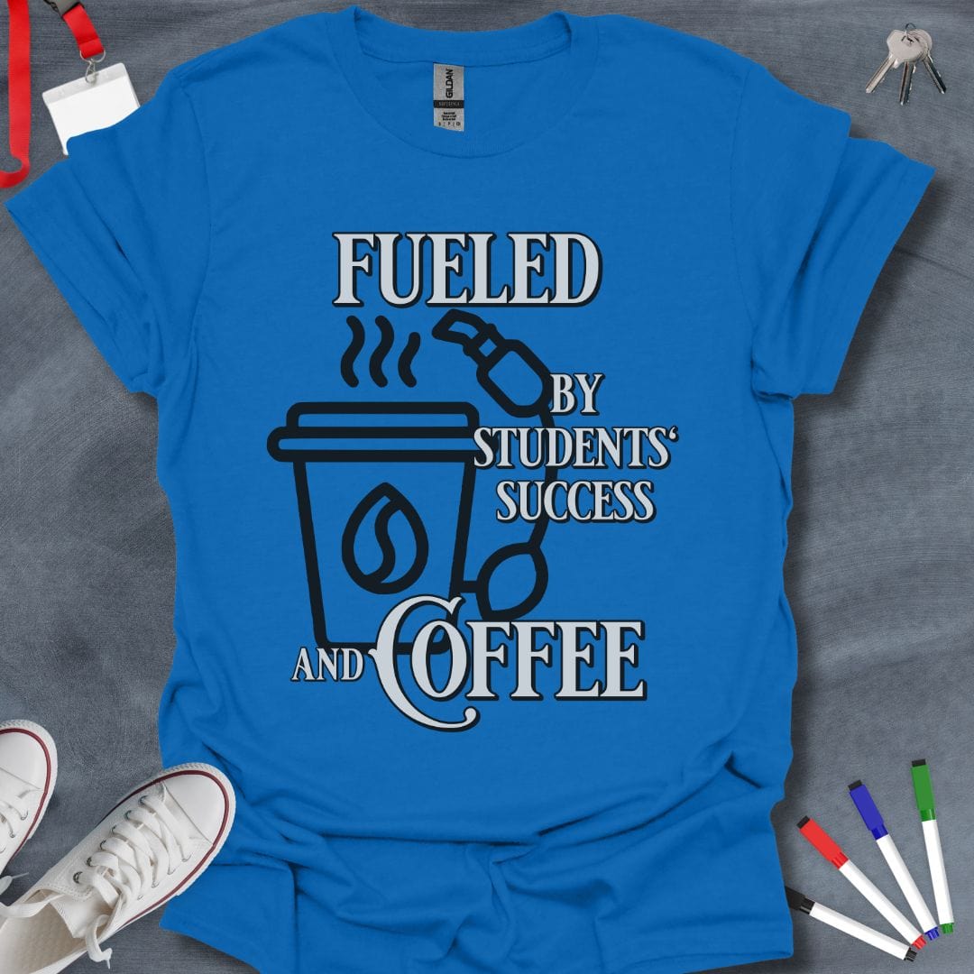 Teacher T-Shirt Royal / S Fueled by Students' Success and Coffee Teacher T-Shirt