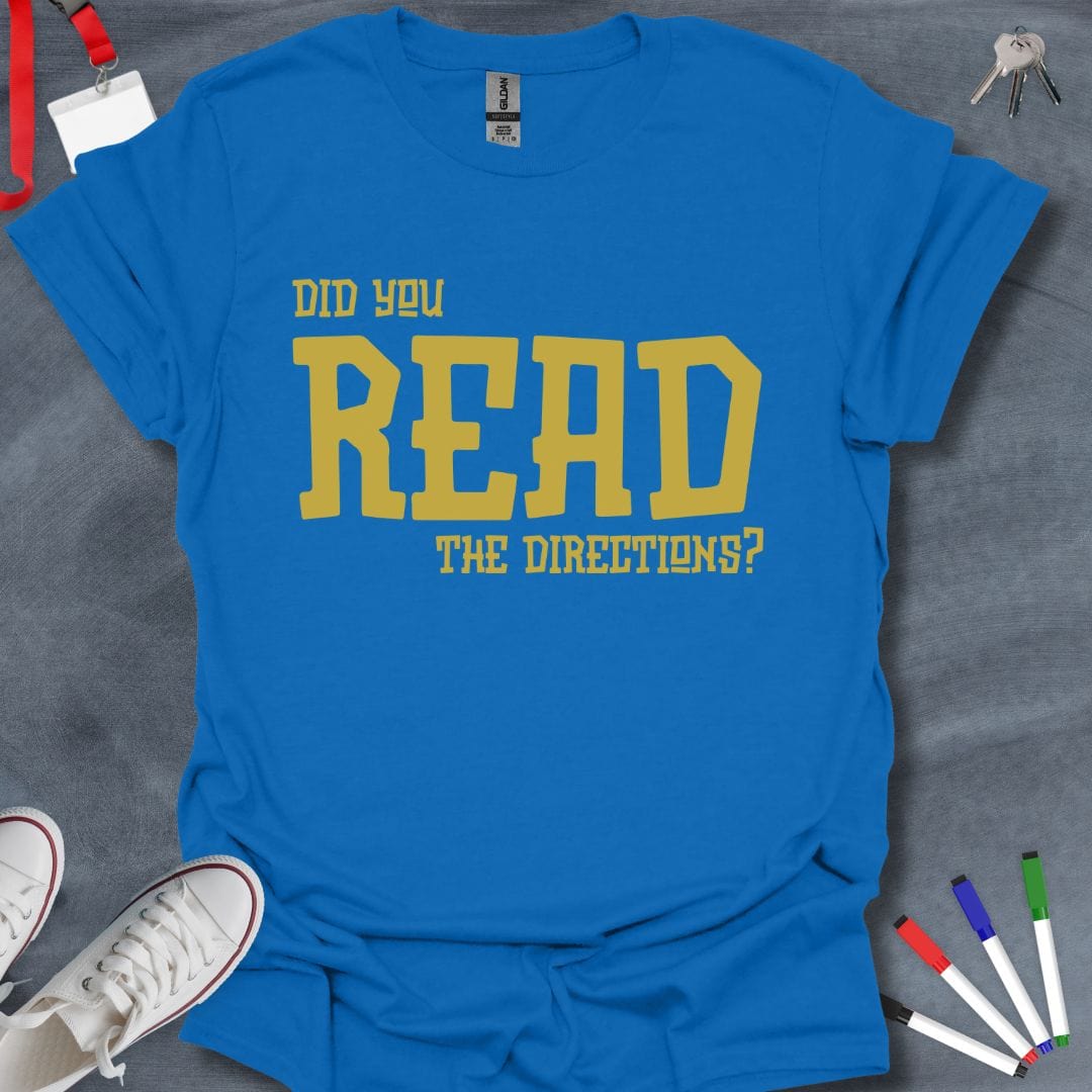 Teacher T-Shirt Royal / S Did You Read the Directions? Reminder T-Shirt