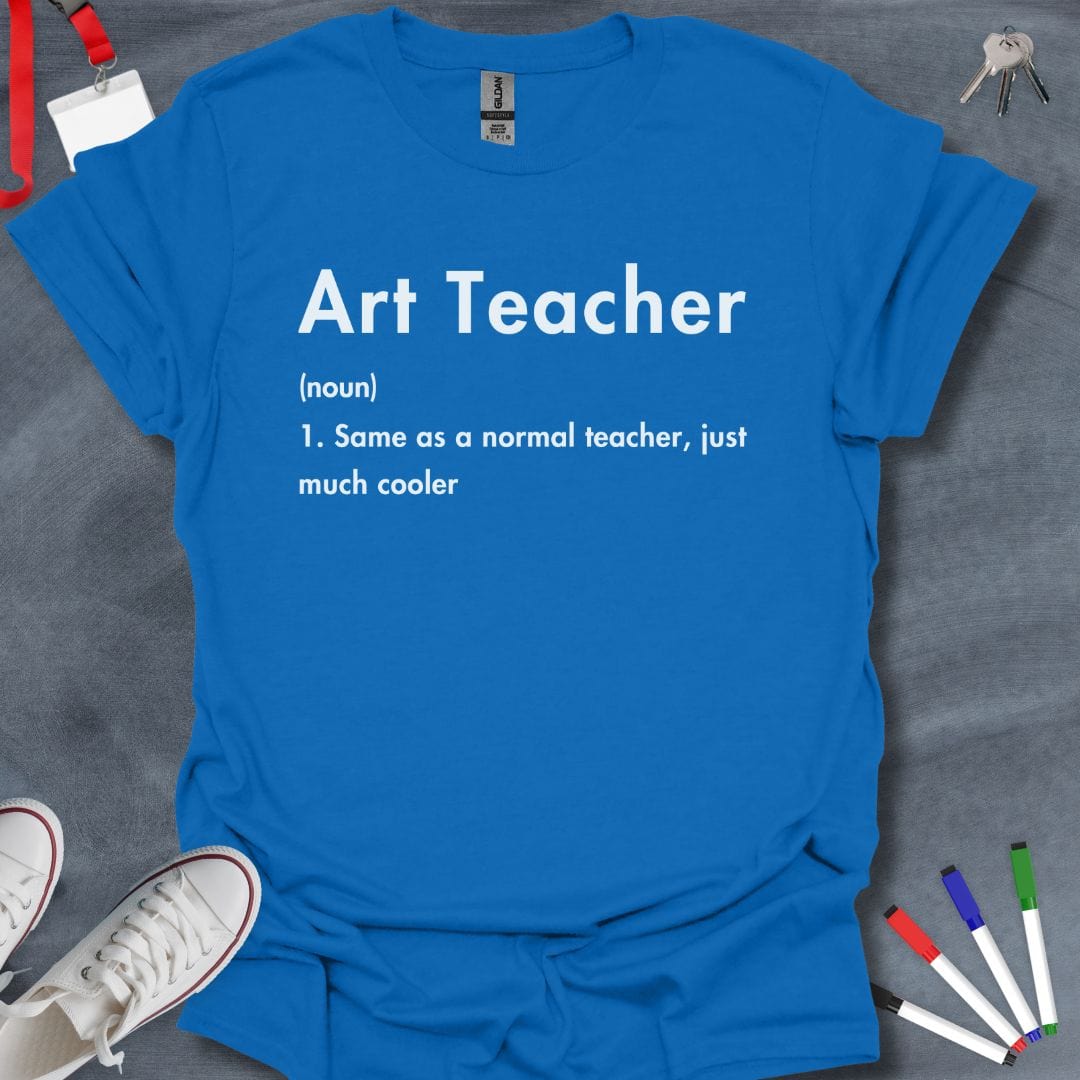 Teacher T-Shirt Royal / S Art Teacher Definition T-Shirt