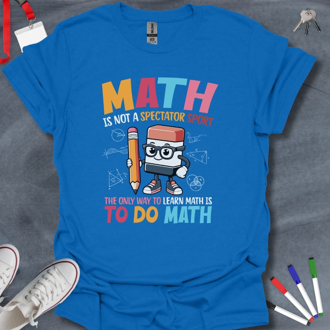 Teacher T-Shirt Royal / S Math is Not a Spectator Sport T-Shirt